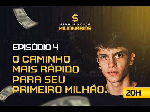 EP04 – O Caminho Mais Rápido para o seu Primeiro Milhão [SEMANA NOVOS MILIONÁRIOS]