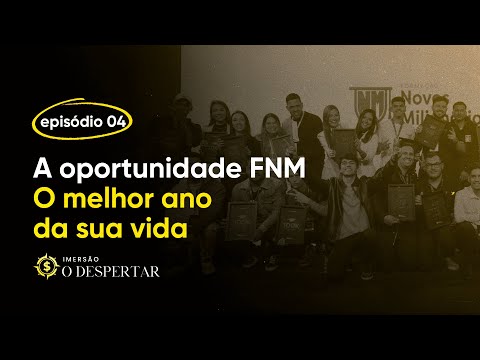 EP04 – A Oportunidade FNM – O Melhor Ano da Sua Vida