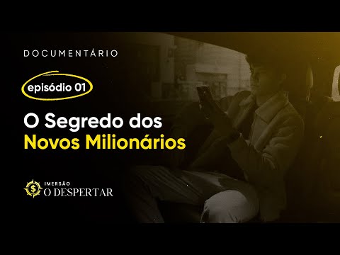 EP01 – O Segredo dos Novos Milionários [DOCUMENTÁRIO]