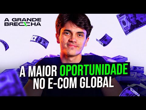 EP 03 – A Maior Oportunidade no E-com Global [A GRANDE BRECHA]